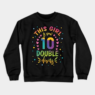 This Girl Is Now 10 Double Digits 10th birthday Crewneck Sweatshirt